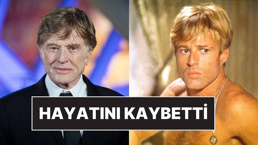 Hollywood ve Marvel Filmlerinin Efsanevi Oyuncusu Robert Redford Hayatını Kaybetti!