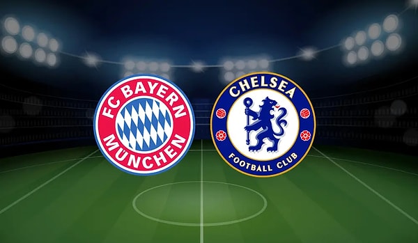 Bayern Münih - Chelsea Maçı Hangi Kanalda?