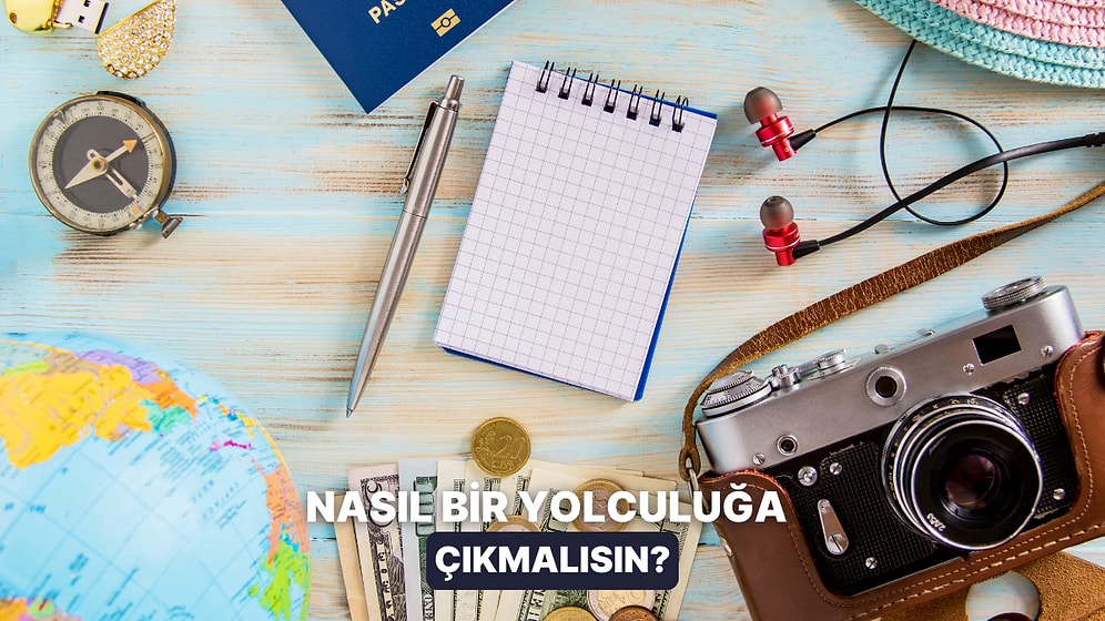 Senin Çıkman Gereken Yolculuk Hangisi?