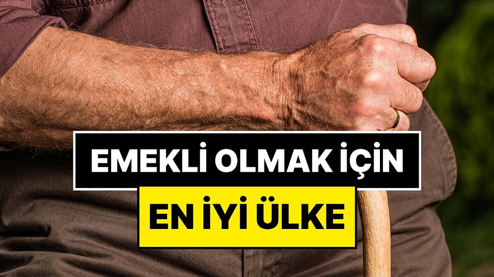 Bu Ülkelerde Yaşayanlar Çok Şanslı! Emekli Olmak İçin En İyi Ülkeler Belli Oldu