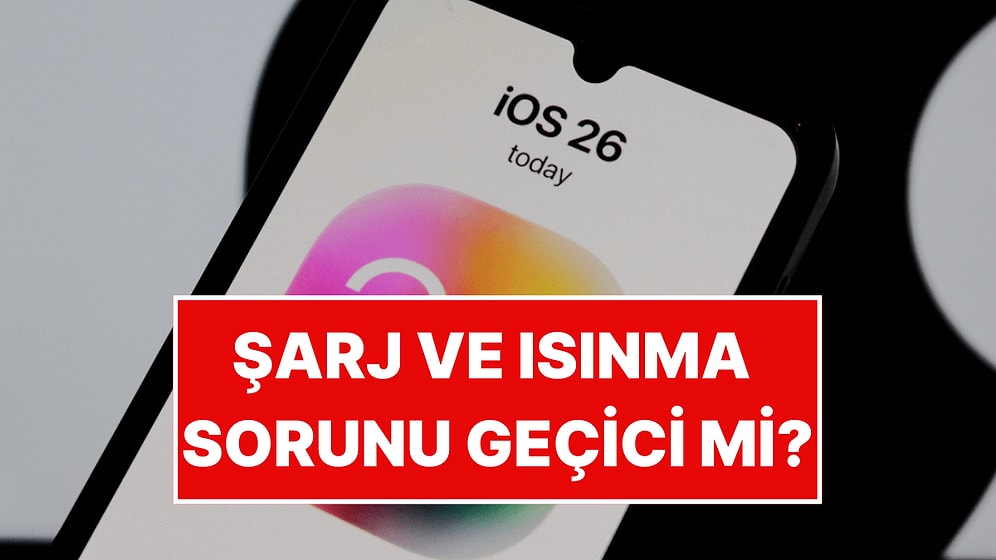 Apple iOS 26 Güncellemesinde Şarj ve Isınma Şikayetleri Artınca Apple’dan Açıklama Geldi