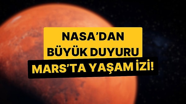 11. NASA Açıkladı: Mars'ta Şimdiye Kadarki En Net "Yaşam İzi" Bulundu!