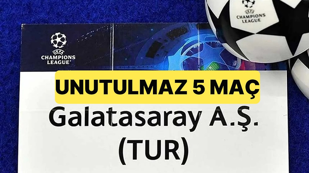 Galatasaray'ın Şampiyonlar Ligi Arenasında Unutulmaz 5 Büyük Zaferi