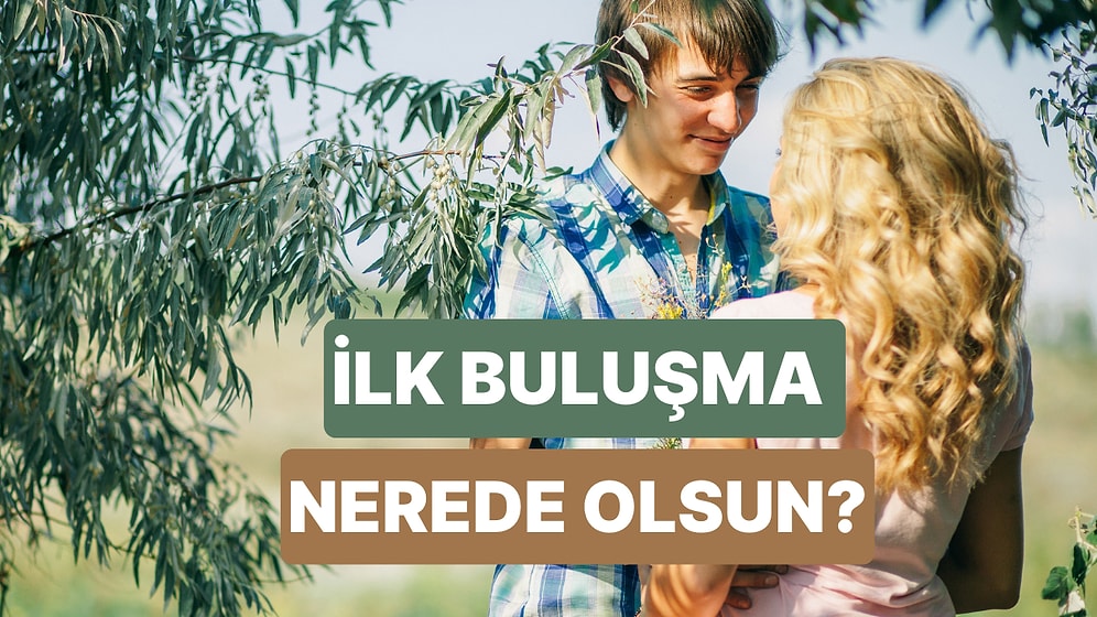 Sana Göre İdeal İlk Buluşmayı Söylüyoruz!