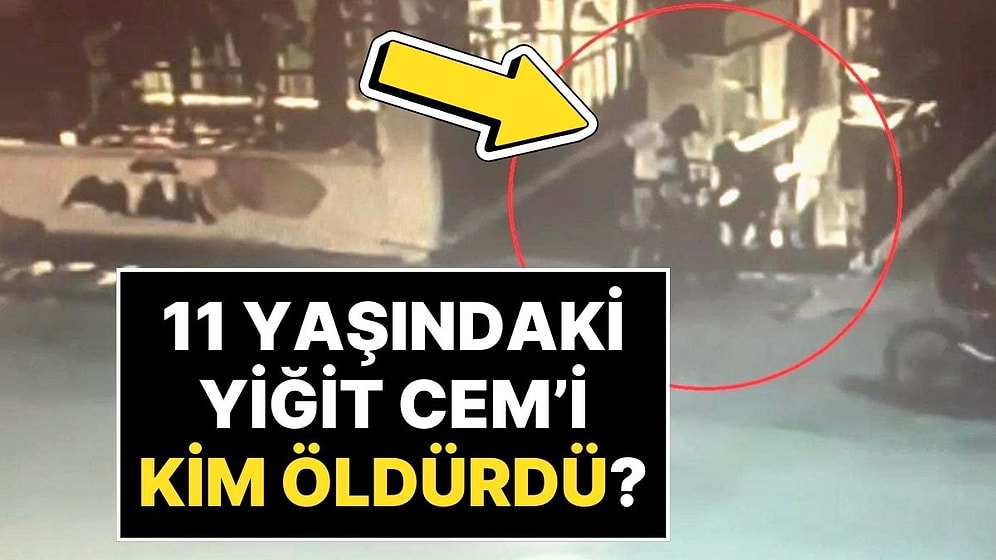 11 Yaşındaki Yiğit Cem Altınok Kasten mi Öldürüldü? Annesi Güvenlik Kamerası Görüntüleri ile Şikayetçi Oldu