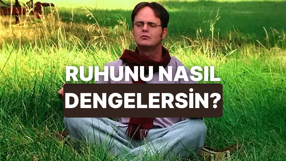 Ruhsal Dengeye Ulaşmak İçin Senin Neye İhtiyacın Var?