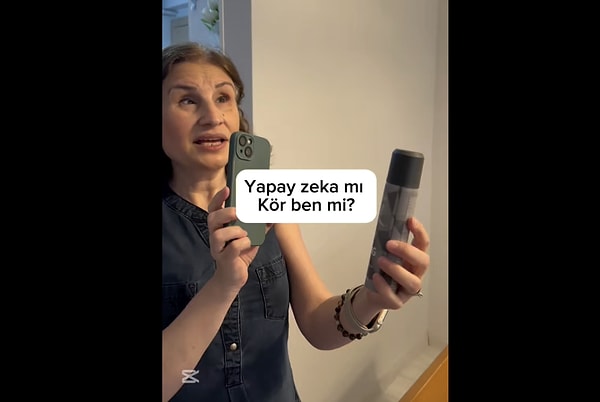 "Yapay zeka mı kör ben mi?"