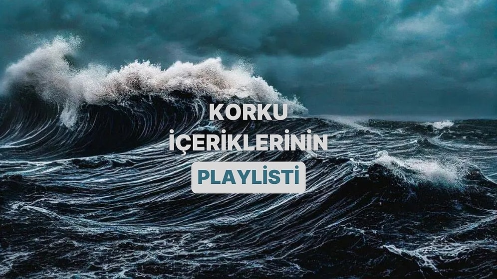 Bu Şarkılar Olmadan Okyanus Videoları Korkunç Olmuyor!