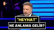 "Heyhat Ne Anlama Gelir?" Kim Milyoner Olmak İster Sorusu