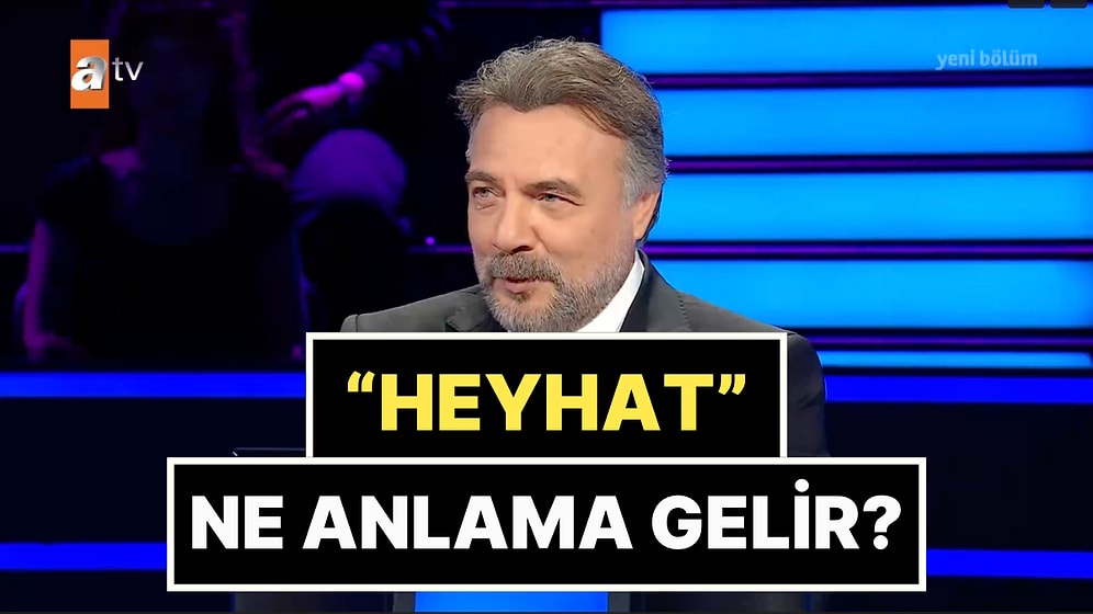 "Heyhat Ne Anlama Gelir?" Kim Milyoner Olmak İster Sorusu