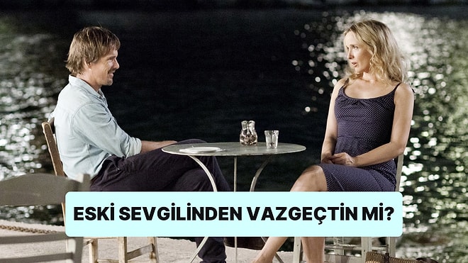 Eski Sevgilinden Gerçekten Vazgeçtin mi?