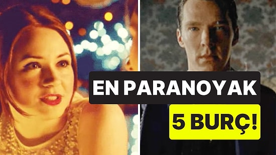 Sürekli Tetikteler: En Paranoyak 5 Burç