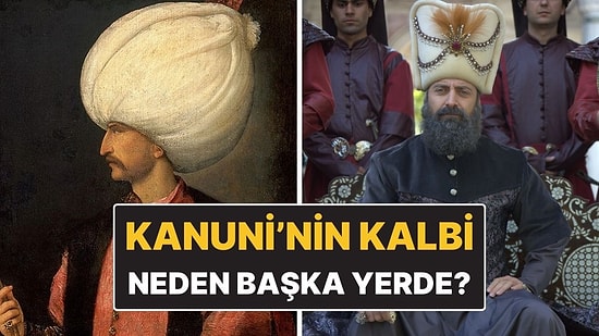 Kanuni Sultan Süleyman’ın Kalbi Neden Başka Bir Yerde Gömülü?