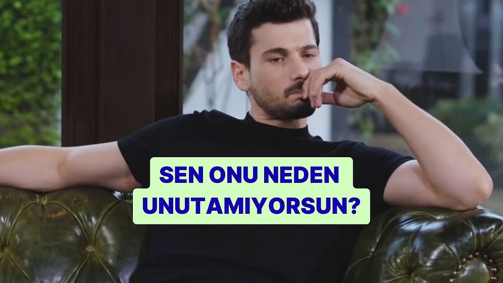 Sen Onu Neden Unutamıyorsun?