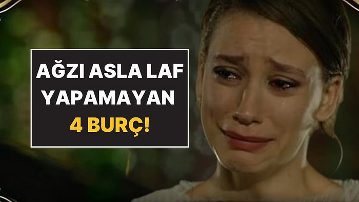 Ağzı Asla Laf Yapamayan 4 Burç: Her Tartışmada Çuvallıyorlar!