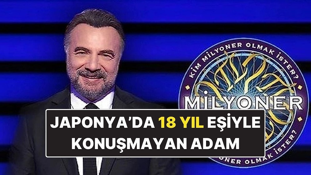 Japonya’da 18 Yıl Eşiyle Konuşmayan Adamın Konuşmama Sebebi Nedir? Kim Milyoner Olmak İster