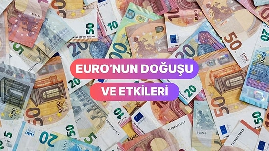 Avrupa’nın Para Birimi Euro’nun Ortaya Çıkışı Dünya Ticaretini Nasıl Etkiledi?