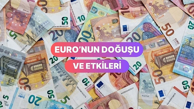 Avrupa’nın Para Birimi Euro’nun Ortaya Çıkışı Dünya Ticaretini Nasıl Etkiledi?