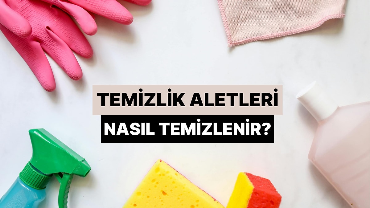 Küçük Bir Paradoks! Temizlik Aletleri Nasıl Temizlenir?