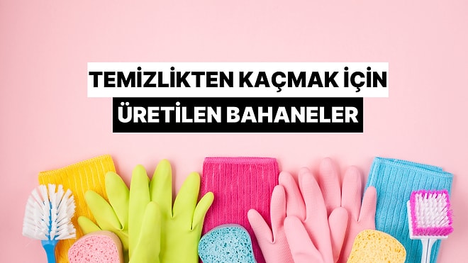 Ev İşlerinden Kaçmak İçin Üretilen En Absürt Bahaneler