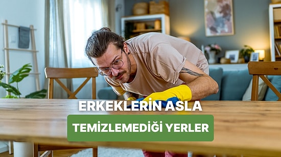 Temizlik Konusunda Erkeklerin Asla Aklına Gelmeyen 10 Yer
