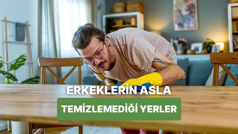 Temizlik Konusunda Erkeklerin Asla Aklına Gelmeyen 10 Yer