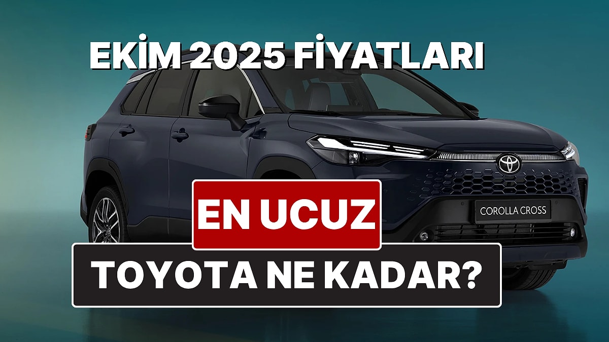 Ekim 2025 Toyota Fiyat Listesi! Toyota Corolla, Yaris Cross, Camry, CH-R, RAV4 ve Hilux Güncel Fiyatları