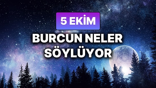 Günlük Burç Yorumuna Göre 5 Ekim Pazar Günün Nasıl Geçecek?