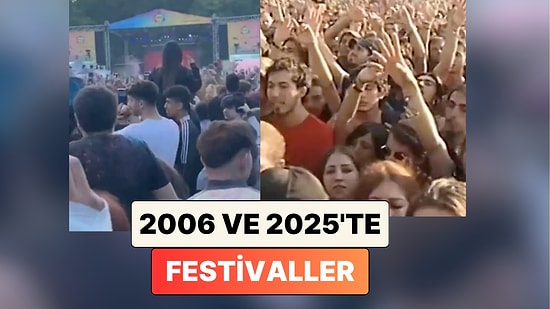Y Kuşağının Gözü Yaşlı: 2006 ve 2025 Yılında Gerçekleşen İki Festivalin Görüntüleri Karşılaştırıldı
