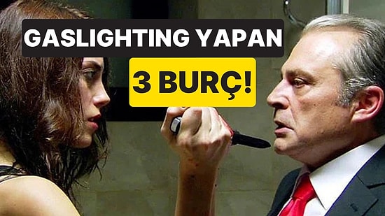 Gerçekliği Çarpıtmada Ustalar: En Çok Gaslighting Yapan 3 Burç