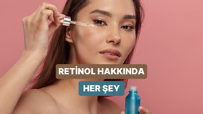 Ne Kadar Bilgilisin? Retinol Kullanımıyla İlgili Doğru Bilinen Yanlışları Açıklıyoruz!