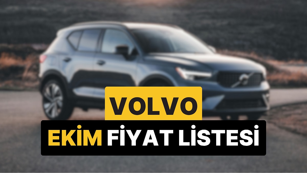 Ekim 2025 Volvo Fiyat Listesi: XC60, XC90, EC40, EX40 ve XC40 Güncel Fiyatlar