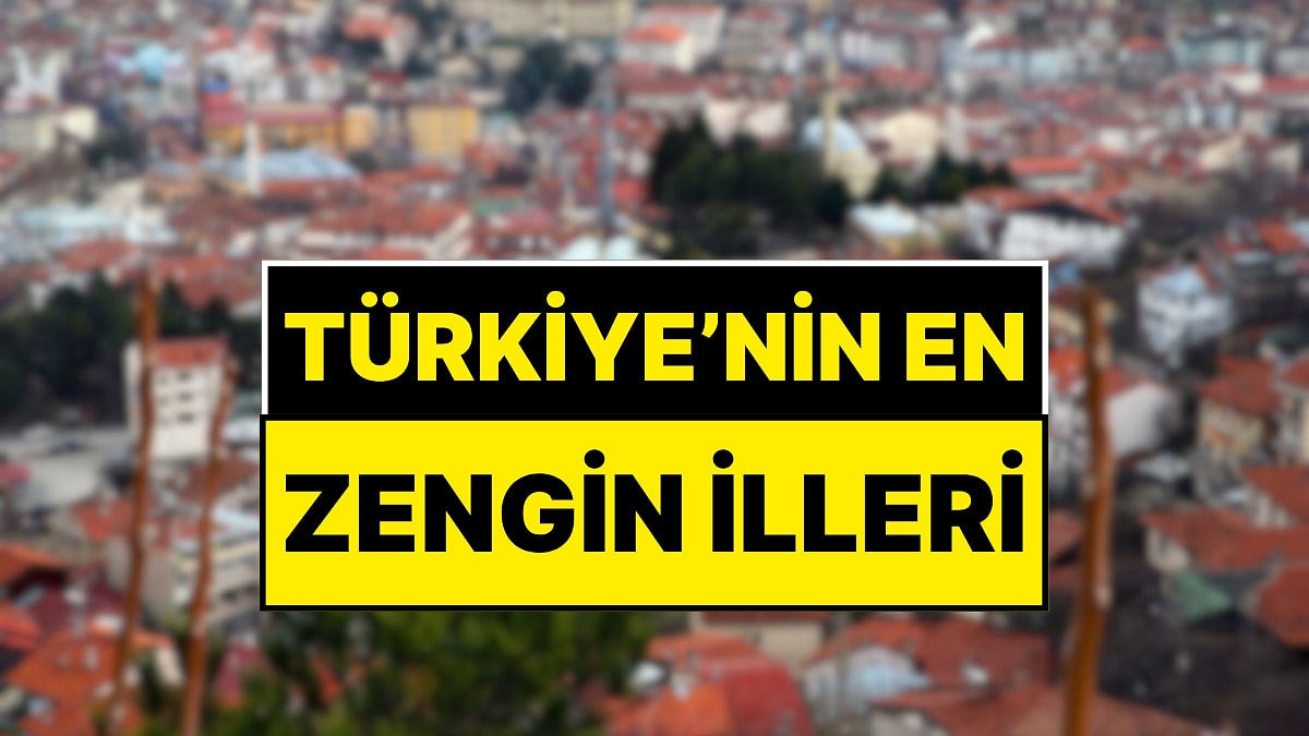 Türkiye’de Sürpriz İl: &quot;Son 10 Yılda En Çok Zenginleşen Kent&quot; Unvanını Yine Kimseye Kaptırmadı