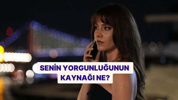 Zihinsel Yorgunluğunun Kaynağı Ne?