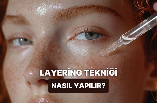 Serumları Daha Etkili Hale Getiren Katmanlama Tekniğini Adım Adım Anlatıyoruz!
