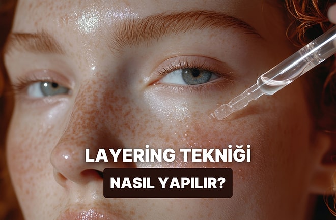 Serumları Daha Etkili Hale Getiren Katmanlama Tekniğini Adım Adım Anlatıyoruz!