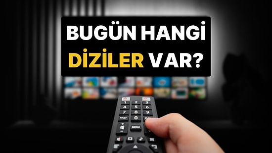 Salı Günü Hangi Diziler Var? Star, Show TV, NOW, Kanal D, ATV ve TRT 1 Yayın Akışı