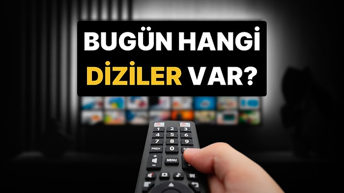 Salı Günü Hangi Diziler Var? Star, Show TV, NOW, Kanal D, ATV ve TRT 1 Yayın Akışı
