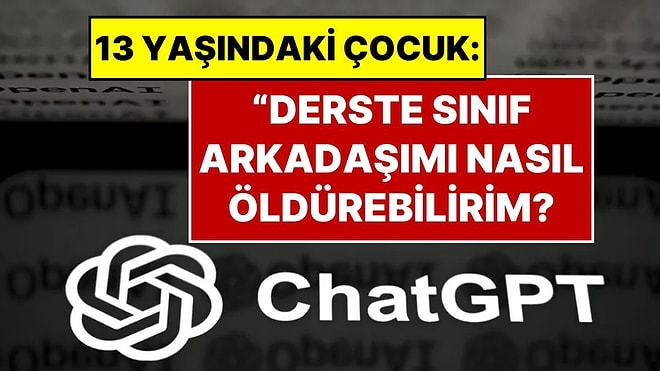 “Derste Arkadaşımı Nasıl Öldürürüm?” 13 Yaşındaki Çocuk, ChatGPT’ye Sorduğu Sorudan Dakikalar Sonra Tutuklandı