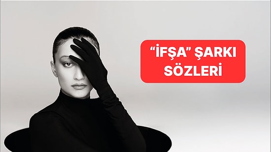 Melike Şahin - "İfşa" Şarkı Sözleri