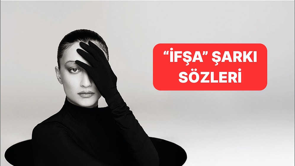 Melike Şahin - "İfşa" Şarkı Sözleri