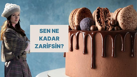 Seçtiğin Tatlılara Göre Ne Kadar Elegantsın?