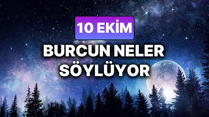 Günlük Burç Yorumuna Göre 10 Ekim Cuma Günün Nasıl Geçecek?