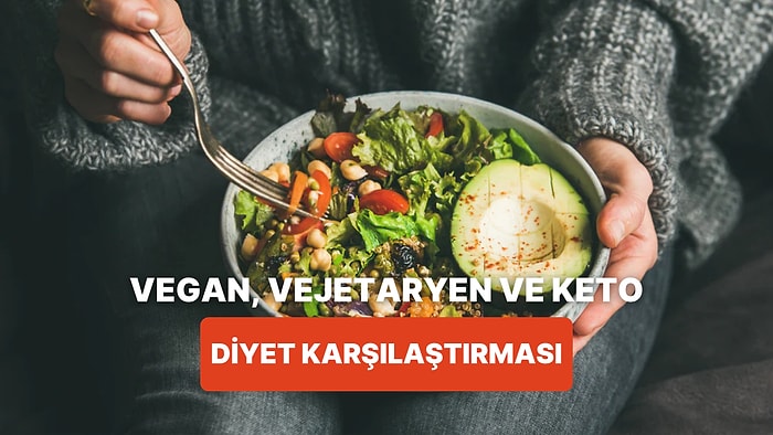 Vegan, Vejetaryen ve Ketojenik Beslenmeyi Birbirinden Ayıran 10 Önemli Detay
