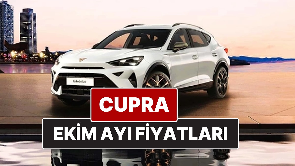Ekim 2025 Cupra Fiyat Listesi! İşte Cupra Formentor, Leon ve Ateca Güncel Fiyatları