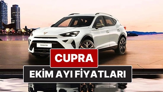 Ekim 2025 Cupra Fiyat Listesi! İşte Cupra Formentor, Leon ve Ateca Güncel Fiyatları