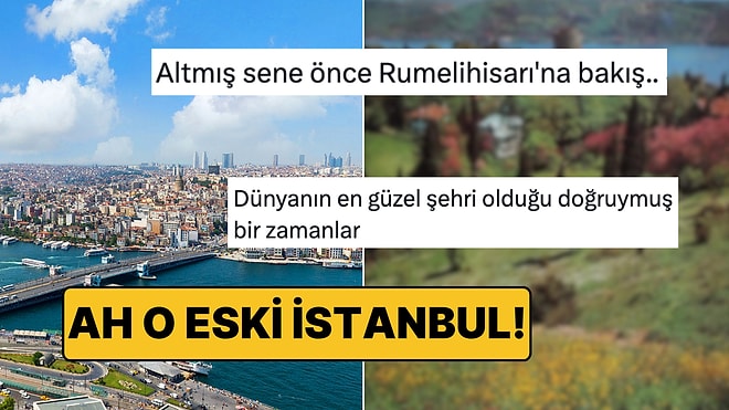 İstanbul'un Altmış Sene Önceki Betonsuz, Yemyeşil Çehresi Sizi Şoke Edecek!