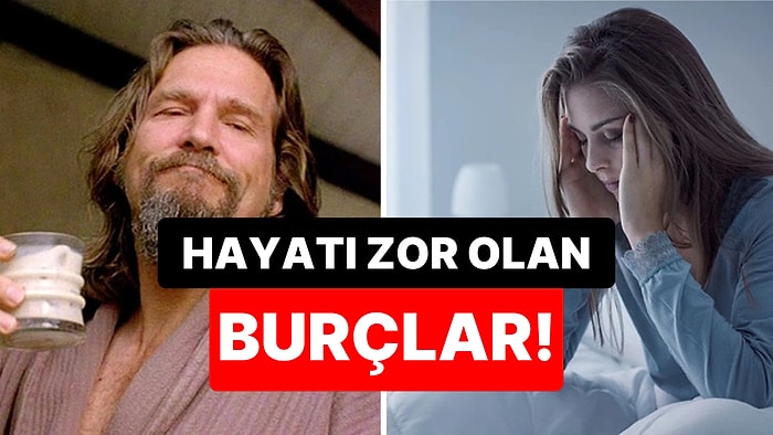 Bu da Bizim İmtihanımız! Hayatında En Çok Zorlukla Karşılaşan 5 Burç