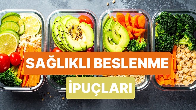 Sağlıklı Beslenme Yolculuğunu Daha Kolay Hale Getirecek 10 Pratik İpucu