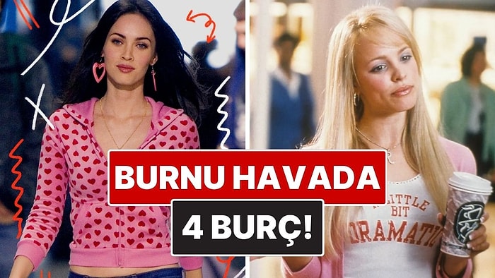 Burnu Havada 4 Burç: Her Şeyin En İyisini Onlar Biliyor!